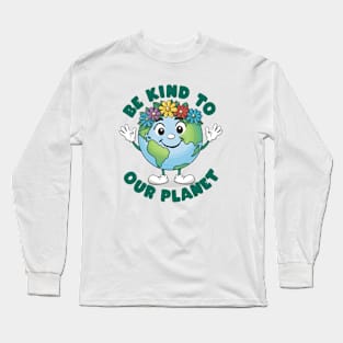 BE KIND TO OUR PLANET Long Sleeve T-Shirt